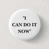 BADGE ROND 2,50 CM JE LE PEUX MAINTENANT (Devant)