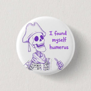 Badge Rond 2,50 Cm Je Me Suis Trouvé Humerus - Drôle Skeleton Pun