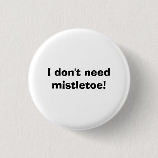 Badge Rond 2,50 Cm Je n'ai pas besoin de gui !