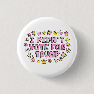 Badge Rond 2,50 Cm Je n'ai pas voté pour le bouton Trump
