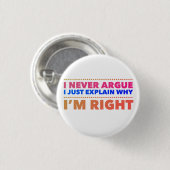 Badge Rond 2,50 Cm Je n'argumente jamais, j'explique juste pourquoi j (Devant & derrière)