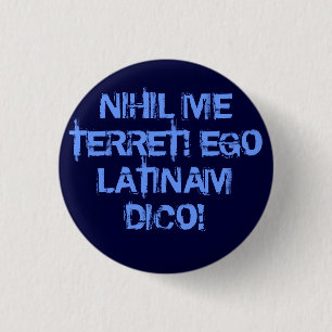 Badge Rond 2,50 Cm Je ne crains rien ! Je parle le latin !