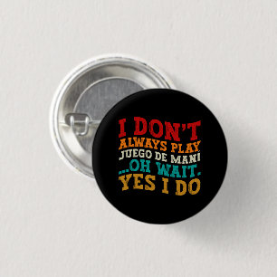 Badge Rond 2,50 Cm Je ne joue pas toujours Juego de maní Oh Attends O