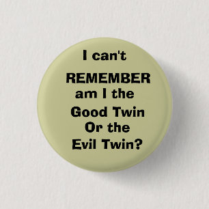 Badge Rond 2,50 Cm Je ne peux pas, SE RAPPELER, suis moi, bon jumeau,