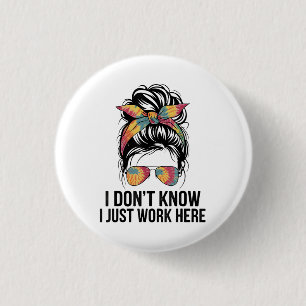 Badge Rond 2,50 Cm Je ne sais pas je travaille juste ici citations dr