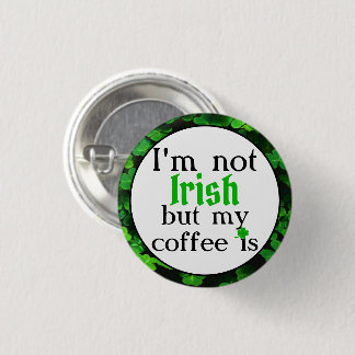 Badge Rond 2,50 Cm Je ne suis pas Irlandais, mais mon café c'est, Clo