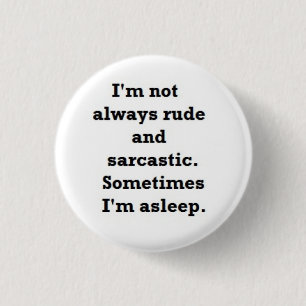 Badge Rond 2,50 Cm Je ne suis pas toujours grossier et sarcastique