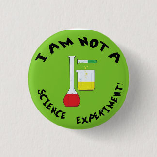 Badge Rond 2,50 Cm Je ne suis pas une expérience de la Science !