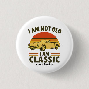 Badge Rond 2,50 Cm Je ne suis pas vieux Je suis classique Funny Retro