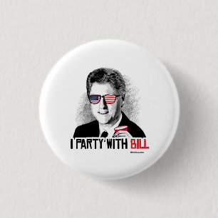 Badge Rond 2,50 Cm Je Party avec Bill - fêtard de Bill Clinton