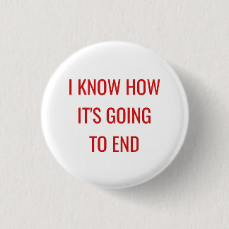 Badge Rond 2,50 Cm Je sais il va finir