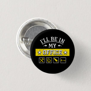 Badge Rond 2,50 Cm Je serai dans mon bureau - Drôle menuiserie