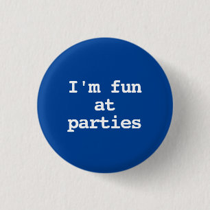 Badge Rond 2,50 Cm Je suis amusant aux fêtes Drôle