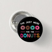Badge Rond 2,50 Cm Je suis juste ici pour la douceur Doughnut Donuts (Devant & derrière)