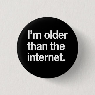Badge Rond 2,50 Cm Je suis plus âgé que l'Internet