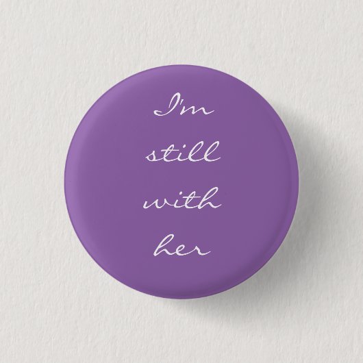 Badge Rond 2,50 Cm "Je suis toujours avec elle" (Devant)
