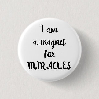 Badge Rond 2,50 Cm Je suis un aimant pour le bouton de miracles