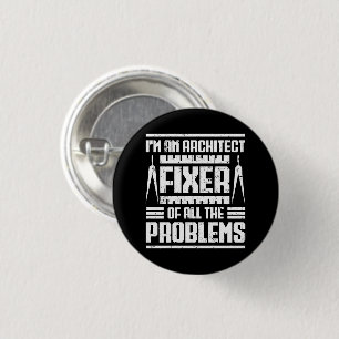 Badge Rond 2,50 Cm Je suis un architecte réparateur de tous les probl