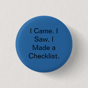 Badge Rond 2,50 Cm Je suis venu. J'ai vu. J'ai fait une liste de cont