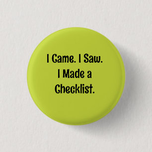 Badge Rond 2,50 Cm Je suis venu. J'ai vu. J'ai fait une liste de cont
