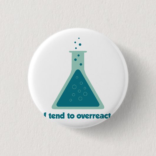 Badge Rond 2,50 Cm Je tends à réagir en exagération becher de la (Devant)