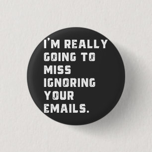 Badge Rond 2,50 Cm je vais vraiment manquer d'ignorer vos e-mails.