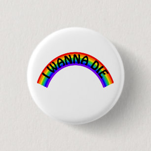 Badge Rond 2,50 Cm Je veux mourir - Arc-en-ciel