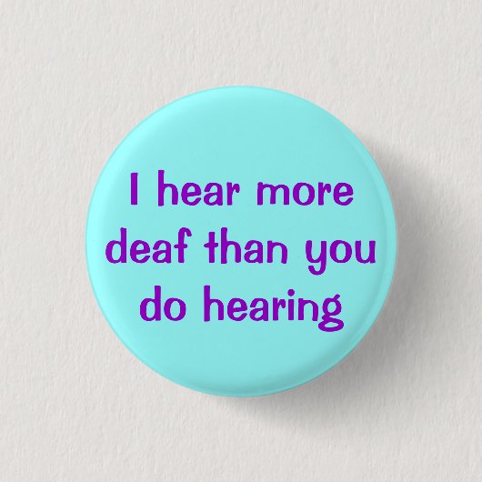Badge Rond 2,50 Cm J'entends plus sourd… Bouton (Devant)