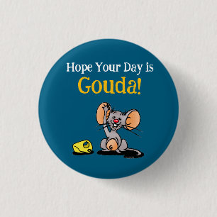 Badge Rond 2,50 Cm J'espère que votre journée est Gouda, jeu de mots