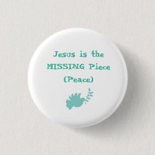 Badge Rond 2,50 Cm Jésus est le bouton de la pièce manquante (paix)