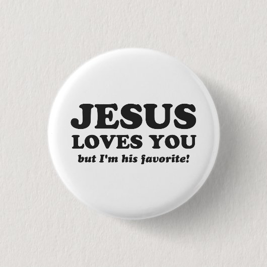 Badge Rond 2,50 Cm Jésus vous aime mais je suis son favori (Devant)