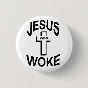 Badge Rond 2,50 Cm Jesus was Woke