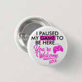Badge Rond 2,50 Cm Jeu en pause fille Hot rose Sassy Gamer Slogan (Devant & derrière)