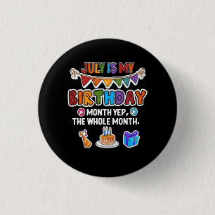 Badge Rond 2,50 Cm Juillet Est Mon Anniversaire Oui Tout Le Mois Fête
