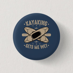 Badge Rond 2,50 Cm Kayaking Me Donne De L'Humidité