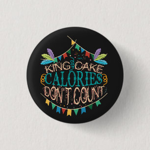 Badge Rond 2,50 Cm King Cake Mardi Gras Calories Ne comptez pas drôle