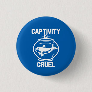 Badge Rond 2,50 Cm La captivité est bouton cruel, sauvent les