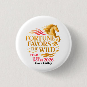 Badge Rond 2,50 Cm La chance sourit aux esprits sauvages Année du Che