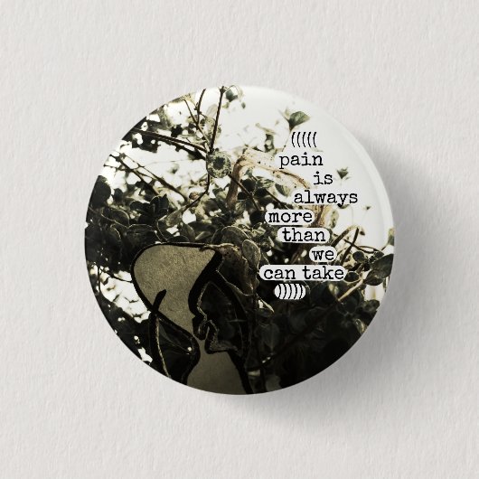 Badge Rond 2,50 Cm la douleur est toujours plus que nous pouvons (Devant)