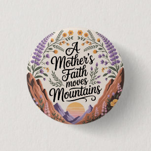 Badge Rond 2,50 Cm La foi d'une mère déplace des montagnes