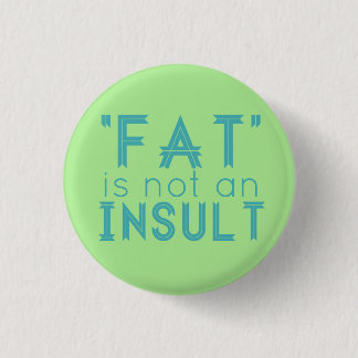Badge Rond 2,50 Cm La "graisse" n'est pas une insulte