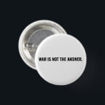 Badge Rond 2,50 Cm La guerre n'est pas la réponse blanc noir texte mi<br><div class="desc">La guerre n'est pas la réponse en noir et blanc texte minimaliste simple gras anti-guerre protestation pin / bouton. Texte noir sur arrière - plan blanc. Texte entièrement personnalisable. Conflit Moyen-Orient / Gaza.</div>