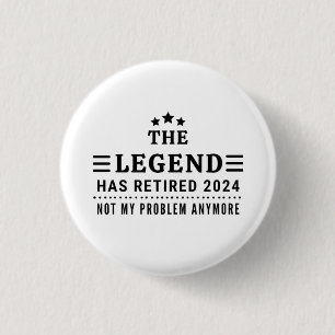 Badge Rond 2,50 Cm La légende a retraité 2024 Pas mon problème Plus