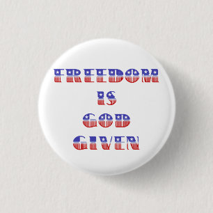 Badge Rond 2,50 Cm La liberté est Dieu donné, blanc rouge et bleu