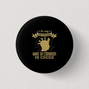 Badge Rond 2,50 Cm La Seule Chose Que Les Joueurs D'Échecs Ont Dans L