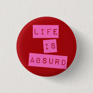 Badge Rond 2,50 Cm La vie est absurde rose rouge