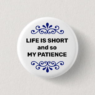 Badge Rond 2,50 Cm La vie est courte et donc mon message de patience