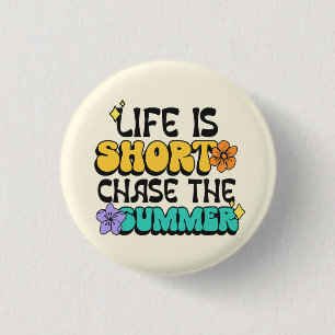 Badge Rond 2,50 Cm La vie est courte, poursuivez l'été Citation audac