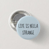 Badge Rond 2,50 Cm La vie est hella étrange (Devant & derrière)