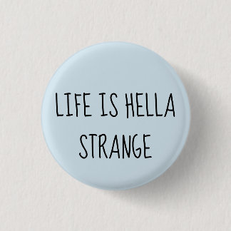 Badge Rond 2,50 Cm La vie est hella étrange